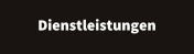 Dienstleistungen